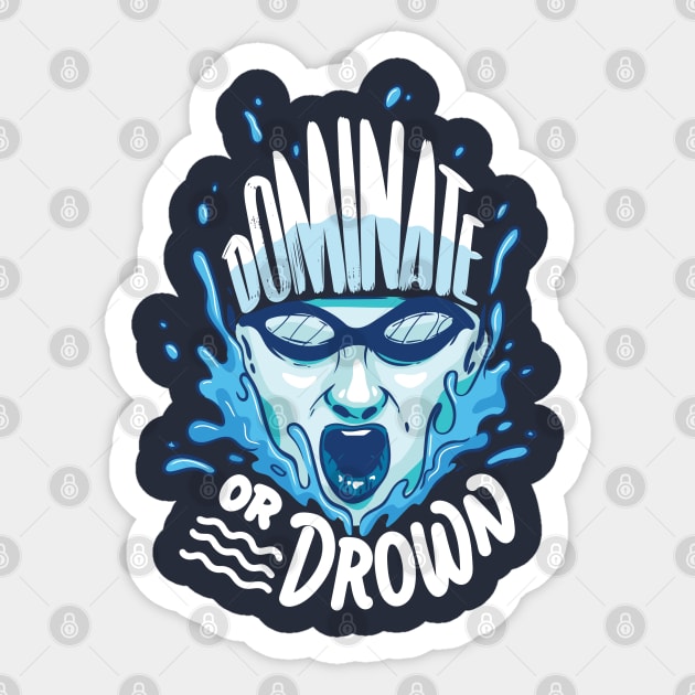 Dominate or drown - Cool Swimming Water Polo Sports gift Sticker by Shirtbubble